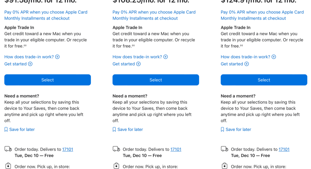 That's a lot of words Comparison of three Apple product pricing plans displayed on a webpage. Each plan lists the monthly installment cost for 12 months, Apple Card 0% APR, trade-in options, and delivery or in-store pickup details. Buttons to 'Select' the plan and options to 'Save for later' are visible. Delivery is free and scheduled for Tuesday, Dec 10, to zip code 17101.
